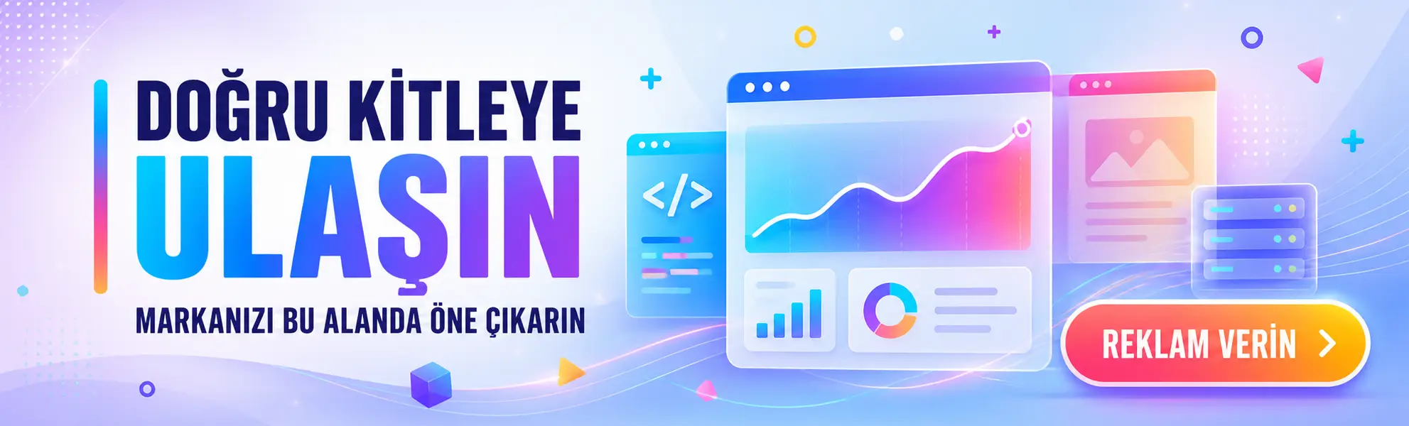 Doğru kitleye ulaşın, reklam verin